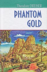 Okładka książki Phantom Gold and Other Stories. Theodore Dreiser Драйзер Теодор, 978-617-07-0517-4,   36 zł