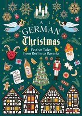 Okładka książki A German Christmas Festive Tales From Berlin to Bavaria , 9781784878221,   64 zł