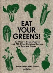 Обкладинка книги Eat Your Greens! Plant-focused recipes for the kitchen. Anette Dieng Anette Dieng, 9783899559996,