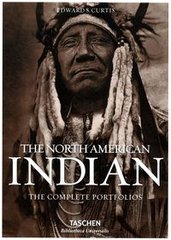 Okładka książki The North American Indian The Complete Portfolios. Edward S. Curtis Edward S. Curtis, 9783836550567,