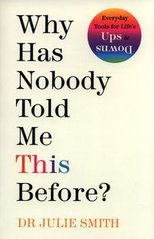 Okładka książki Why Has Nobody Told Me This Before?. Julie Smith Julie Smith, 9780241529720,