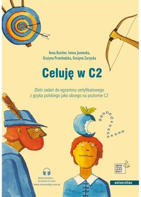 Обкладинка книги Celuję w C2. Zbiór zadań do egzaminu certyfik. Anna Butcher, Iwona Janowska, Grażyna Przechodzka, Grażyna Zarzycka, 9788324240807,   63 zł