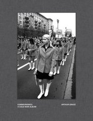 Okładka książki Communism(s): A Cold War Album. Arthur Grace Arthur Grace, 9788862087674,
