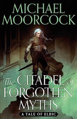 Okładka książki The Citadel of Forgotten Myths. Michael Moorcock Michael Moorcock, 9781399600392,   46 zł