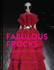 Okładka książki Fabulous Frocks A Celebration of Dress Design. Sarah Gristwood Sarah Gristwood, 9781911624790,