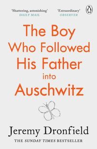 Okładka książki The Boy Who Followed His Father into Auschwitz. Jeremy Dronfield Jeremy Dronfield, 9780241359174,